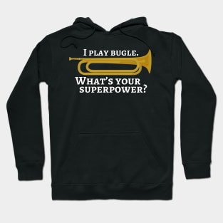 I play bugle. What’s your superpower? Hoodie